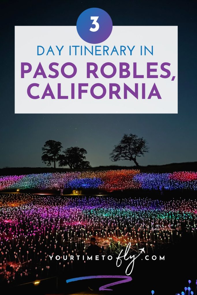 3 days in Paso Robles itinerary for a weekend getaway in Central California's wine country with suggestions for things to do, where to stay, wine tasting, agritourism, Sensorio, and more.